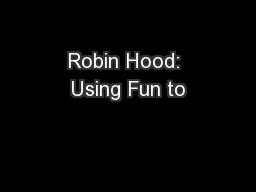 Robin Hood: Using Fun to
