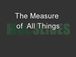 The Measure of  All Things