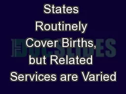 States Routinely Cover Births, but Related Services are Varied