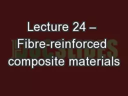 Lecture 24 – Fibre-reinforced composite materials