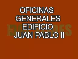 OFICINAS  GENERALES EDIFICIO JUAN PABLO II