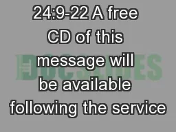 MATTHEW 24:9-22 A free CD of this message will be available following the service