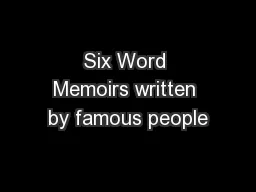 Six Word Memoirs written by famous people