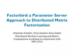 Factorbird : a Parameter Server Approach to Distributed Matrix Factorization