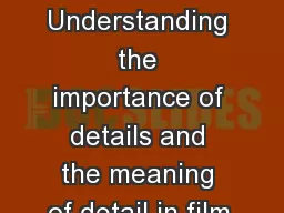 Understanding the importance of details and the meaning of detail in film.