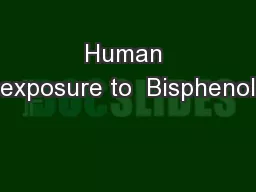 Human exposure to  Bisphenol