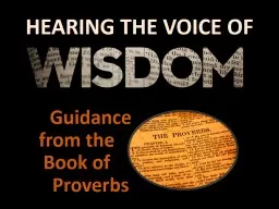HEARING THE VOICE OF 	Guidance from the    Book of    	Proverbs