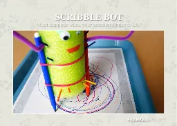 SCRIBBLE BOT What happens when your creation comes to life?