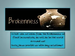 What can we learn from the brokenness we find in ourselves, as well as in the world around