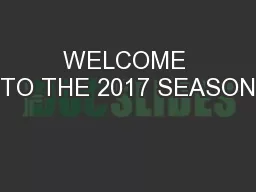 WELCOME TO THE 2017 SEASON