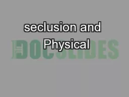 seclusion and  Physical