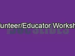 Volunteer/Educator Workshop