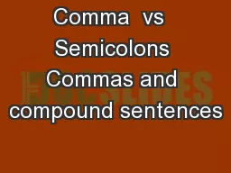 Comma  vs  Semicolons Commas and compound sentences