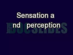 Sensation a nd   perception