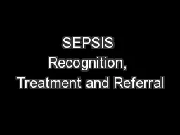 SEPSIS Recognition, Treatment and Referral