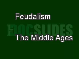 Feudalism                                 The Middle Ages