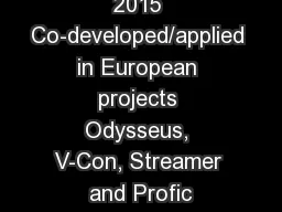 4 .  February   2015 Co-developed/applied in European projects Odysseus, V-Con, Streamer and Profic