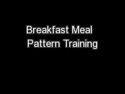 Breakfast Meal  Pattern Training
