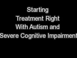 Starting Treatment Right With Autism and Severe Cognitive Impairment