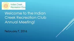 February   7, 2016 Welcome to the Indian Creek Recreation Club Annual Meeting!