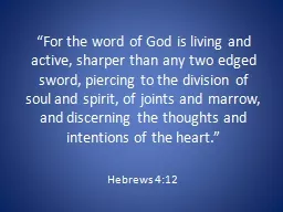 “For the word of God is living and active, sharper than any two edged sword, piercing