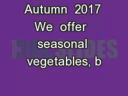 Autumn  2017 We  offer  seasonal vegetables, b