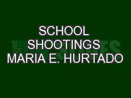 SCHOOL SHOOTINGS MARIA E. HURTADO