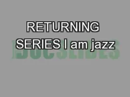 RETURNING SERIES I am jazz