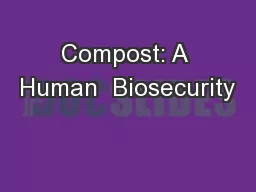 Compost: A Human  Biosecurity