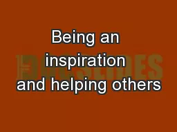 Being an inspiration and helping others