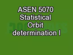 ASEN 5070 Statistical Orbit determination I