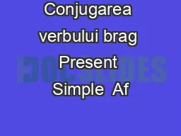 Conjugarea verbului brag Present Simple  Af