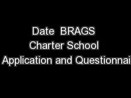 Date  BRAGS Charter School Application and Questionnai