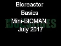 Bioreactor Basics Mini-BIOMAN, July 2017