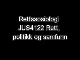 Rettssosiologi JUS4122 Rett, politikk og samfunn