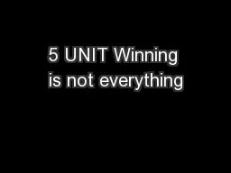 5 UNIT Winning is not everything
