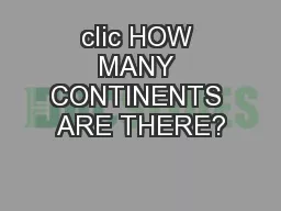 clic HOW MANY CONTINENTS ARE THERE?