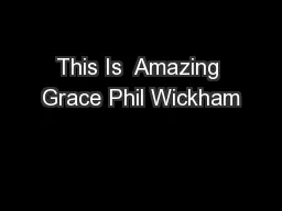 This Is  Amazing Grace Phil Wickham