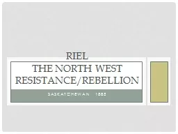 Saskatchewan 1885 Riel  the North west Resistance/rebellion