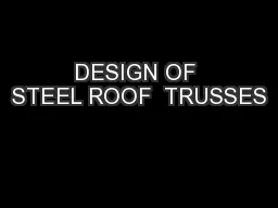 DESIGN OF STEEL ROOF  TRUSSES