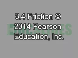 3.4 Friction © 2014 Pearson Education, Inc.