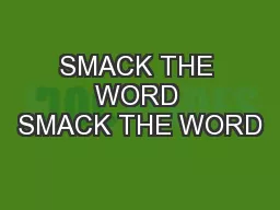 SMACK THE WORD SMACK THE WORD
