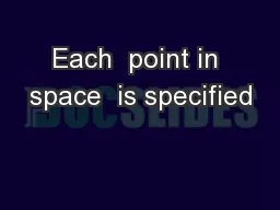 Each  point in space  is specified