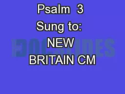 Psalm  3 Sung to:  NEW BRITAIN CM