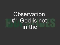 Observation #1 God is not in the