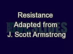 Resistance Adapted from J. Scott Armstrong