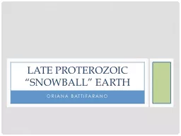 Oriana Battifarano Late Proterozoic “Snowball” Earth