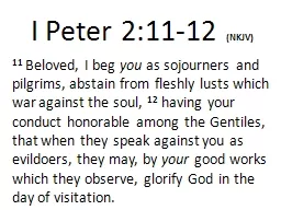 I Peter 2:11- 12   (NKJV)