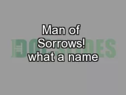Man of Sorrows! what a name