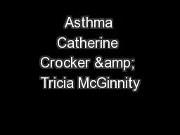 Asthma Catherine Crocker & Tricia McGinnity